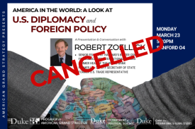 CANCELLED - Robert Zoellick: America in the World: A Look at U.S. Diplomacy and Foreign Policy on March 23 at 5:30pm in Sanford 04